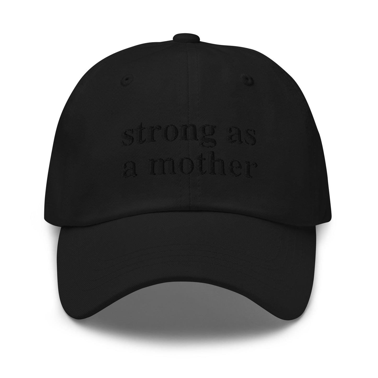 strong as a mother (Black Embroidered) Dad hat