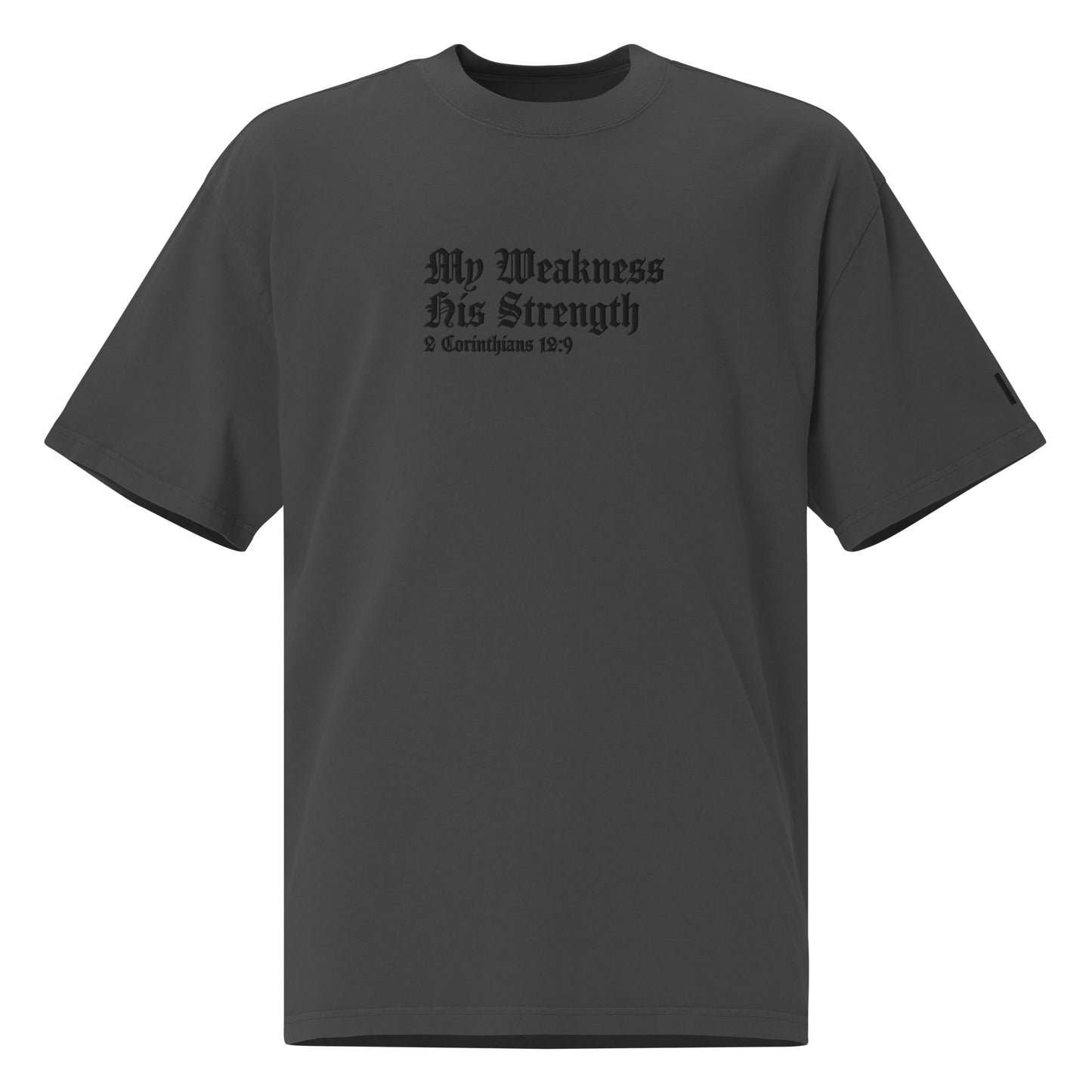 My Weakness His Strength (Black Embroidered) Oversized faded t-shirt