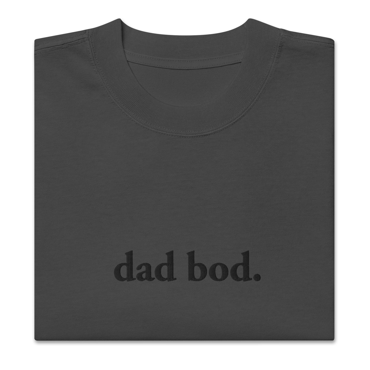 dad bod. (Black Embroidered) Oversized faded t-shirt