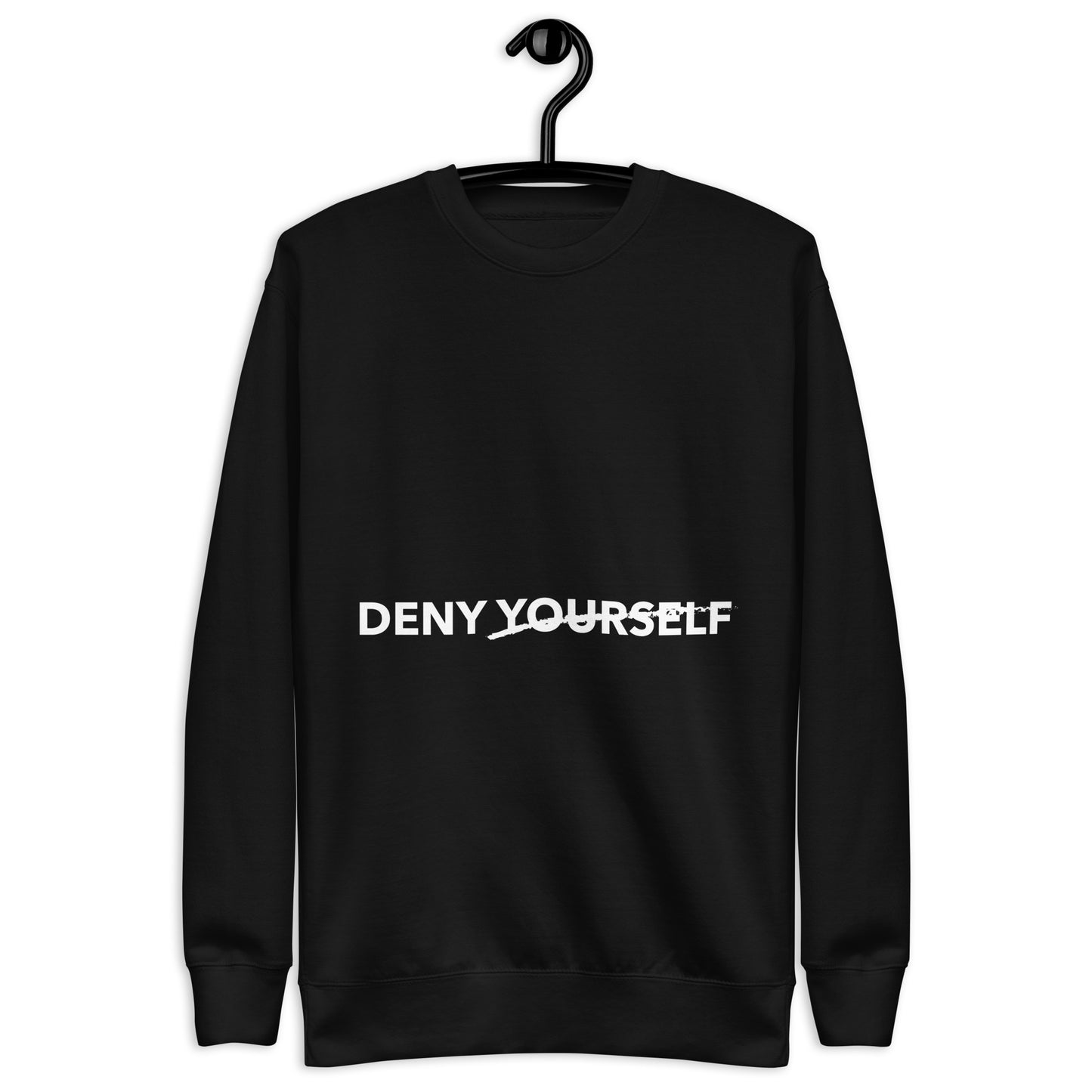 Deny Yourself Premium Sweatshirt