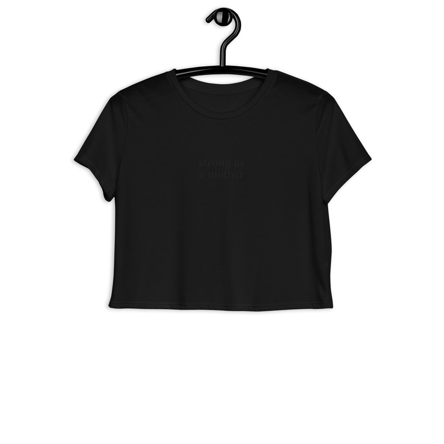 strong as a mother (Black Embroidered) Crop Tee